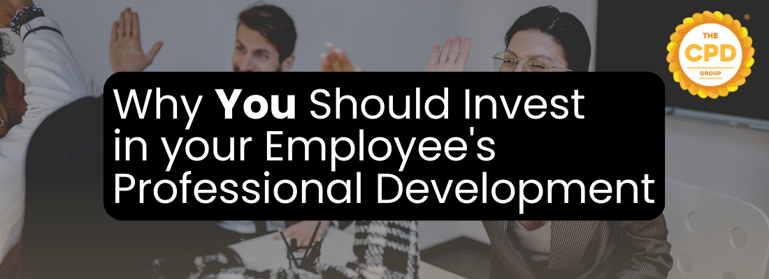Why You Should Invest in Your Employee's Professional Development